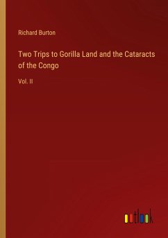 Two Trips to Gorilla Land and the Cataracts of the Congo - Burton, Richard