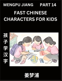 Fast Chinese Characters for Kids (Part 14) - Easy Mandarin Chinese Character Recognition Puzzles, Simple Mind Games to Fast Learn Reading Simplified Characters - Jiang, Mengpu
