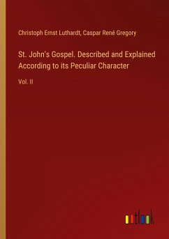 St. John's Gospel. Described and Explained According to its Peculiar Character