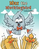 Max the Mockingbird Max the Mockingbird