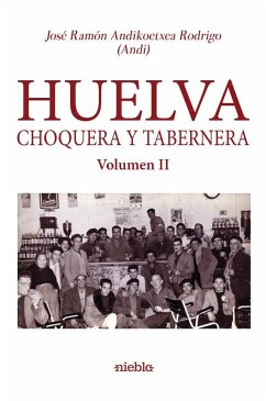 Cover Huelva Choquera y tabernera. Volumen II