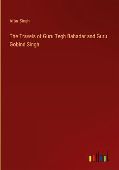 The Travels of Guru Tegh Bahadar and Guru Gobind Singh