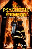 The Psychotic Fireman The Psychotic Fireman