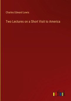 Two Lectures on a Short Visit to America - Lewis, Charles Edward