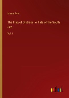 The Flag of Distress. A Tale of the South Sea