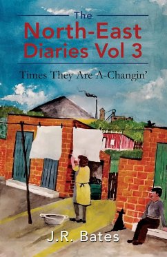 The North-East Diaries Vol 3 - Bates, J. R.