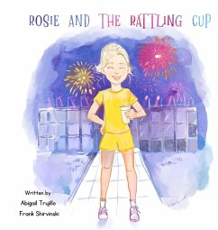 Rosie and the Rattling Cup - Trujillo, Abigail; Shirvinski, Frank