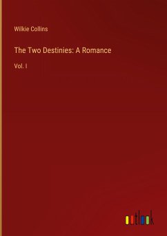 The Two Destinies: A Romance - Collins, Wilkie