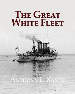 The Great White Fleet - Rantz, Anthony L.