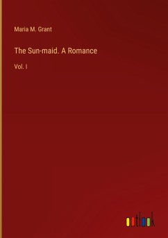 The Sun-maid. A Romance