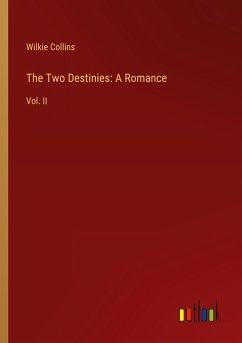 The Two Destinies: A Romance - Collins, Wilkie