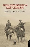Orta Asya Boyunca Kesif Gezilerim - Ella Sykes, Bayan