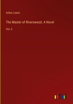 The Master of Riverswood. A Novel