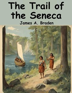 The Trail of the Seneca - James a Braden