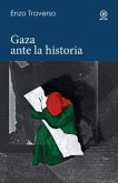 GAZA ANTE LA HISTORIA GAZA ANTE LA HISTORIA