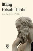 Ilkcag Felsefe Tarihi - Yilmaz, Faruk