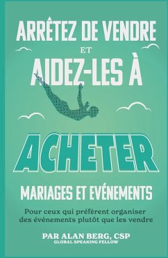 Arrêtez de vendre, Aidez-les à acheter Mariages et Événements - Berg, Alan