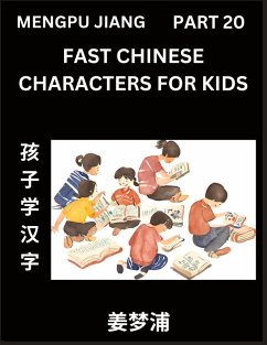 Fast Chinese Characters for Kids (Part 20) - Easy Mandarin Chinese Character Recognition Puzzles, Simple Mind Games to Fast Learn Reading Simplified Characters - Jiang, Mengpu