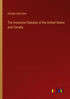 The Insurance Statutes of the United States and Canada - Hine, Charles Cole