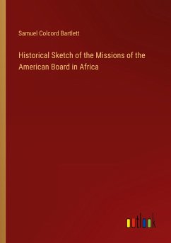Historical Sketch of the Missions of the American Board in Africa