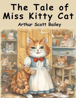The Tale of Miss Kitty Cat - Arthur Scott Bailey