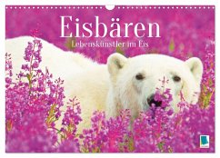 Eisbären: Lebenskünstler im Eis (Wandkalender 2025 DIN A3 quer), CALVENDO Monatskalender