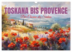 Toskana bis Provence (Wandkalender 2025 DIN A3 quer), CALVENDO Monatskalender