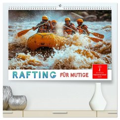 Rafting für Mutige (hochwertiger Premium Wandkalender 2025 DIN A2 quer), Kunstdruck in Hochglanz