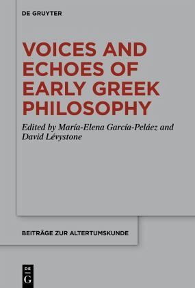 Voices and Echoes of Early Greek Philosophy Voices and Echoes of Early Greek Philosophy
