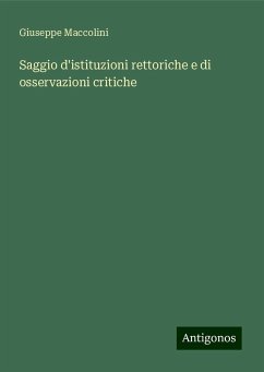 Saggio d'istituzioni rettoriche e di osservazioni critiche - Maccolini, Giuseppe