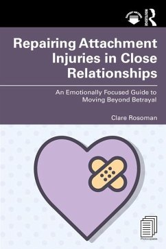 Repairing Attachment Injuries in Close Relationships - Rosoman, Clare