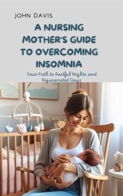 A Nursing Mother's Guide to Overcoming Insomnia (eBook, ePUB) - Davis, John