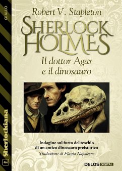 Sherlock Holmes - Il dottor Agar e il dinosauro (eBook, ePUB) - V. Stapleton, Robert