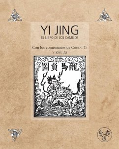 Yi Jing - El Libro de los Cambios - Con los comentarios de Cheng Yi y Zhu Xi - Yi, Cheng; Xi, Zhu