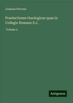 Praelectiones theologicae quas in Collegio Romano S.J. - Perrone, Joannes