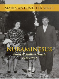 Nuraminesus. Storia di Attilio e Grazia 1921-1971 (eBook, ePUB) - Antonietta Serci, Maria