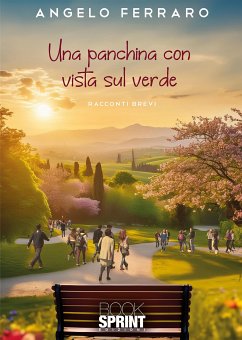 Una panchina con vista sul verde (eBook, ePUB) - Ferraro, Angelo