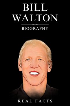 Bill Walton Biography (eBook, ePUB) - Facts, Real