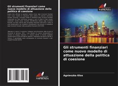 Gli strumenti finanziari come nuovo modello di attuazione della politica di coesione - Klos, Agnieszka