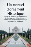 Un manuel d'ornement historique traitant de l'évolution, de la tradition et du développement de l'architecture et d'autres arts appliqués. Préparé à l'usage des étudiants et des artisans