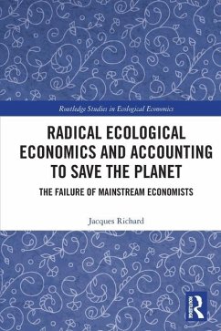 Radical Ecological Economics and Accounting to Save the Planet - Richard, Jacques