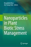 Nanoparticles in Plant Biotic Stress Management (eBook, PDF)