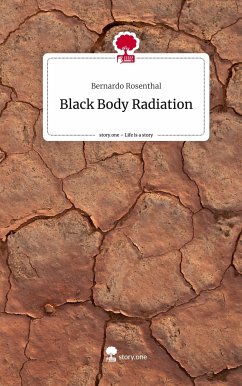 Black Body Radiation. Life is a Story - story.one - Rosenthal, Bernardo