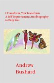 I Transform, You Transform: A Self Improvement Autobiography to Help You (eBook, ePUB)
