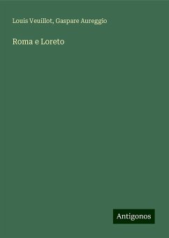 Roma e Loreto - Veuillot, Louis; Aureggio, Gaspare
