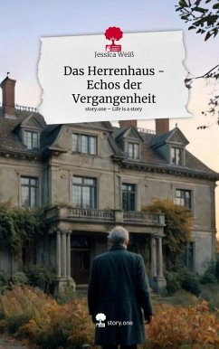 Das Herrenhaus - Echos der Vergangenheit. Life is a Story - story.one - Weiss, Jessica