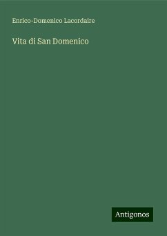 Vita di San Domenico - Lacordaire, Enrico-Domenico