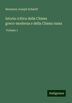 Istoria critica della Chiesa greco-moderna e della Chiesa russa - Schmitt, Hermann Joseph