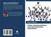 Kultur, Kommunikation und interkulturelle Interaktion