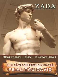 Cum sǎ-ți sculptezi din piatrǎ - pe-al tǎu David (eBook, ePUB) - (Camelia Popescu), Zada